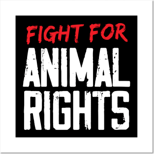 Fight For Animal Rights Posters and Art